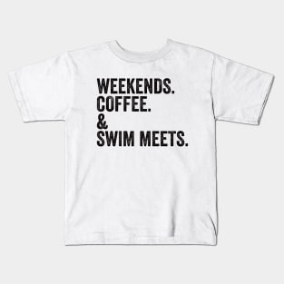 WEEKENDS. COFFEE. & SWIM Meets | Swim Mom Shirt | Swimmer Gifts | Swim Team Kids T-Shirt